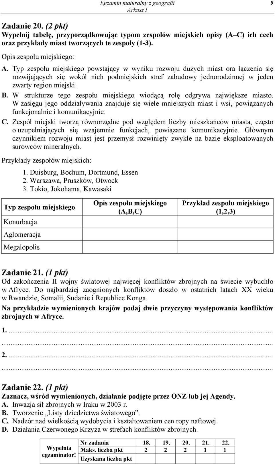 Typ zespołu miejskiego powstający w wyniku rozwoju dużych miast ora łączenia się rozwijających się wokół nich podmiejskich stref zabudowy jednorodzinnej w jeden zwarty region miejski. B.