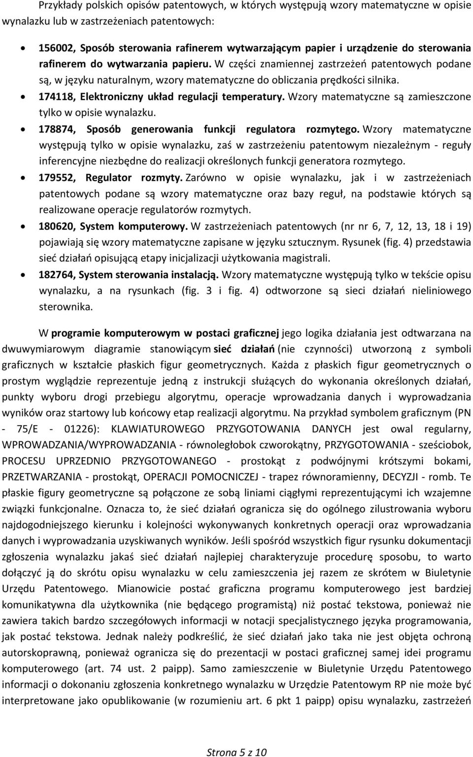 174118, Elektroniczny układ regulacji temperatury. Wzory matematyczne są zamieszczone tylko w opisie wynalazku. 178874, Sposób generowania funkcji regulatora rozmytego.