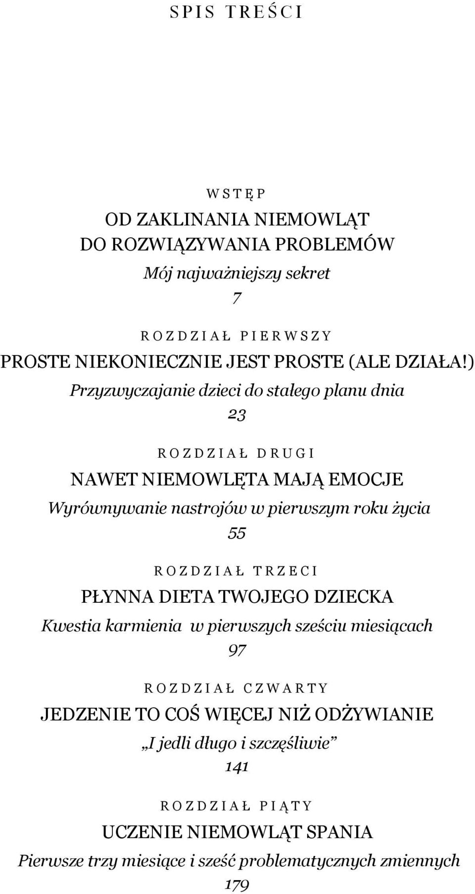 ) Przyzwyczajanie dzieci do stałego planu dnia 23 ROZDZIAŁ DRUGI NAWET NIEMOWLĘTA MAJĄ EMOCJE Wyrównywanie nastrojów w pierwszym roku życia 55