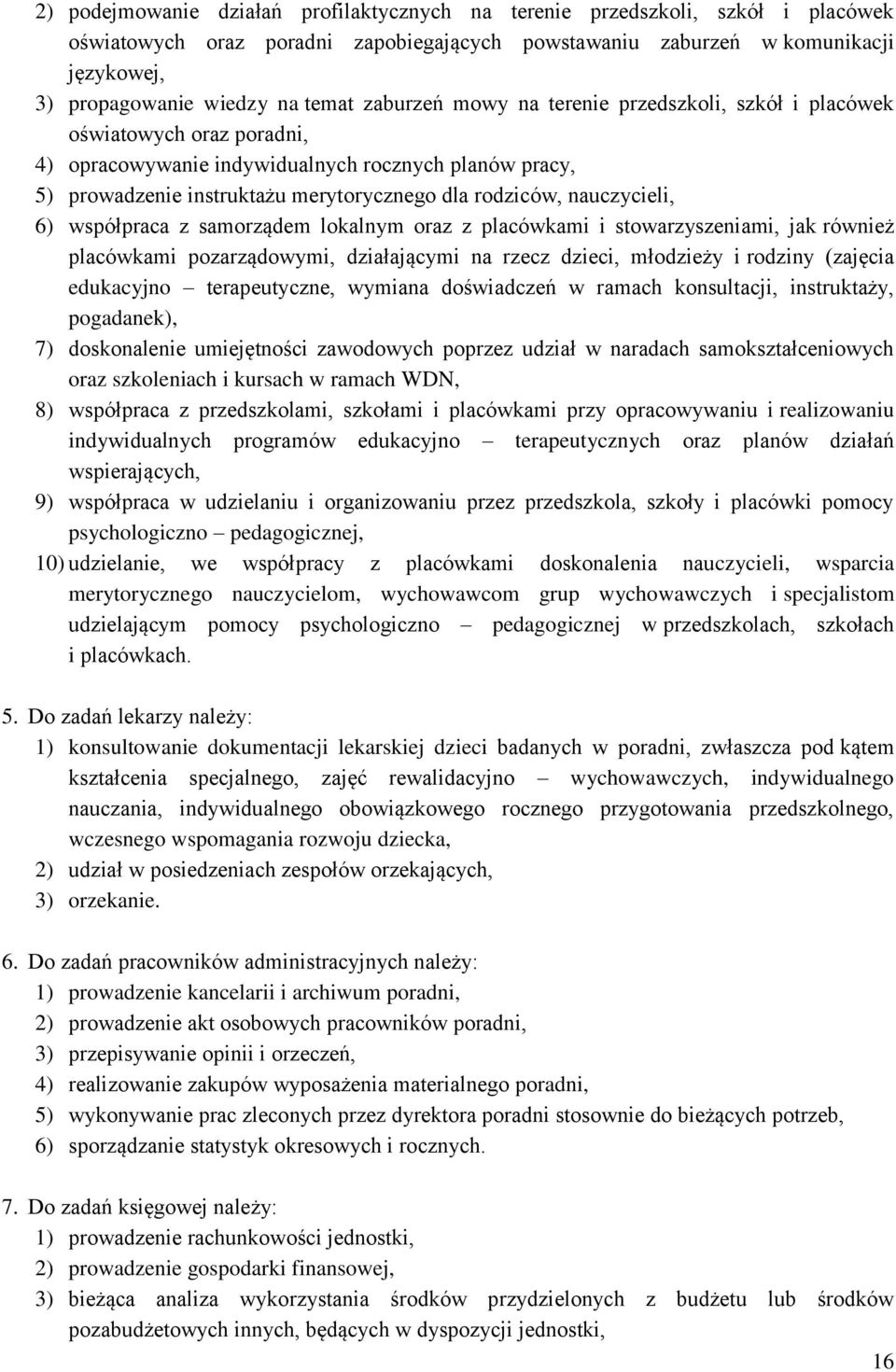 nauczycieli, 6) współpraca z samorządem lokalnym oraz z placówkami i stowarzyszeniami, jak również placówkami pozarządowymi, działającymi na rzecz dzieci, młodzieży i rodziny (zajęcia edukacyjno