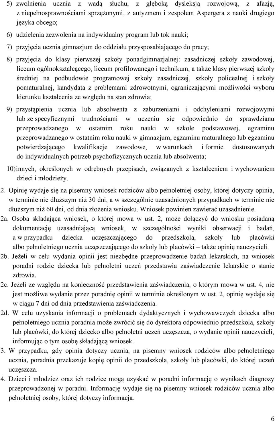 zawodowej, liceum ogólnokształcącego, liceum profilowanego i technikum, a także klasy pierwszej szkoły średniej na podbudowie programowej szkoły zasadniczej, szkoły policealnej i szkoły pomaturalnej,