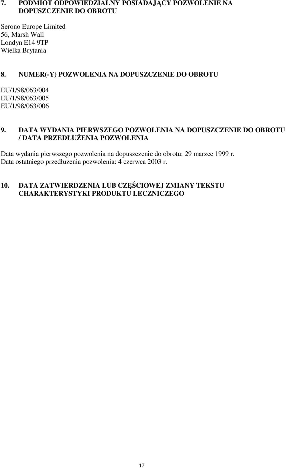 DATA WYDANIA PIERWSZEGO POZWOLENIA NA DOPUSZCZENIE DO OBROTU / DATA PRZEDŁUŻENIA POZWOLENIA Data wydania pierwszego pozwolenia na