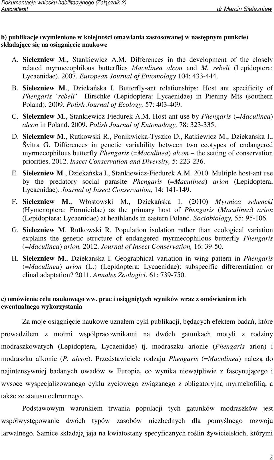 European Journal of Entomology 104: 433-444. B. Sielezniew M., Dziekańska I.