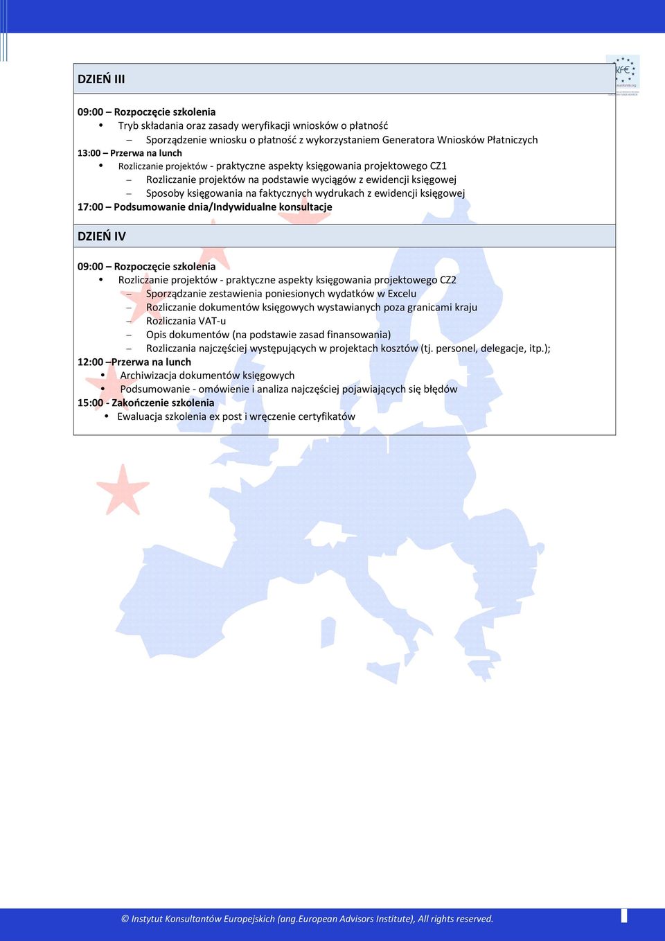 dnia/indywidualne konsultacje DZIEŃ IV Rozliczanie projektów praktyczne aspekty księgowania projektowego CZ2 Sporządzanie zestawienia poniesionych wydatków w Excelu Rozliczanie dokumentów księgowych