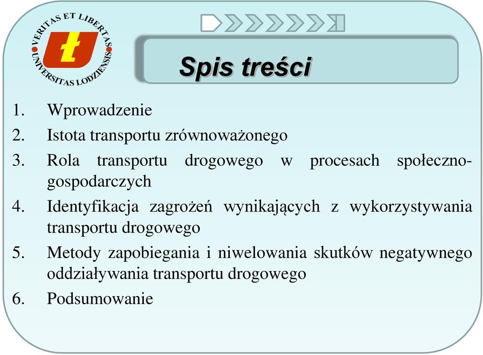 Identyfikacja zagrożeń wynikających z wykorzystywania transportu drogowego 5.