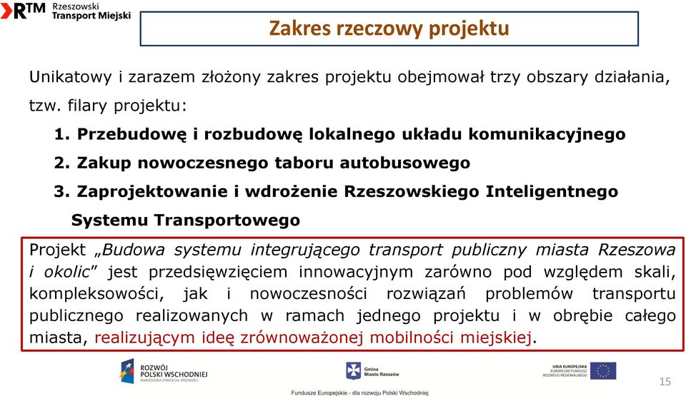 Zaprojektowanie i wdrożenie Rzeszowskiego Inteligentnego Systemu Transportowego Projekt Budowa systemu integrującego transport publiczny miasta Rzeszowa i okolic