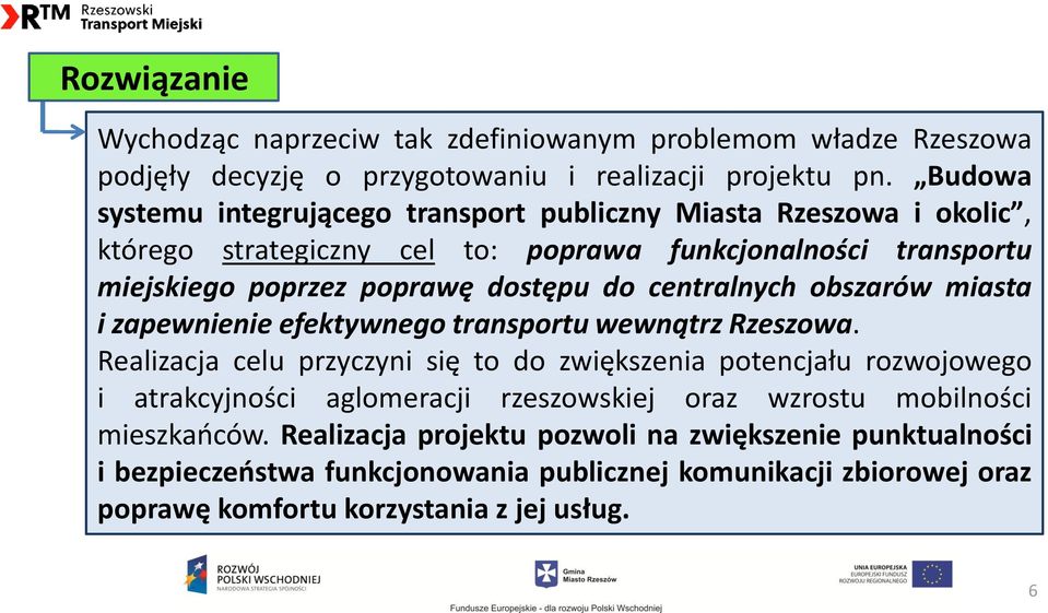 centralnych obszarów miasta i zapewnienie efektywnego transportu wewnątrz Rzeszowa.