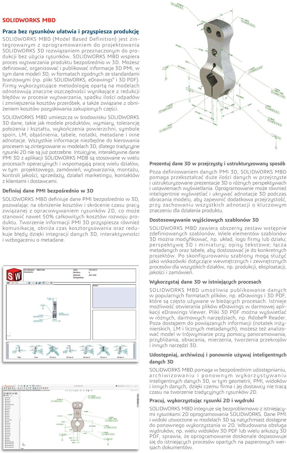 Możesz definiować, organizować i publikować informacje 3D PMI, w tym dane modeli 3D, w formatach zgodnych ze standardami branżowymi (np. pliki SOLIDWORKS, edrawings i 3D PDF).