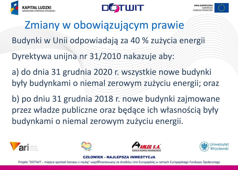 wszystkie nowe budynki były budynkami o niemal zerowym zużyciu energii; oraz b) po dniu 31