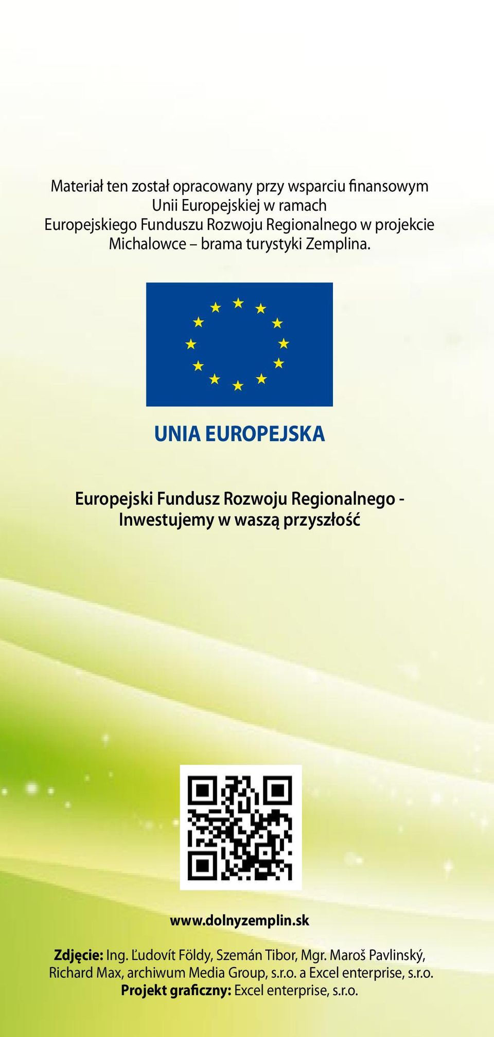 UNIA EUROPEJSKA Europejski Fundusz Rozwoju Regionalnego - Inwestujemy w waszą przyszłość www.dolnyzemplin.