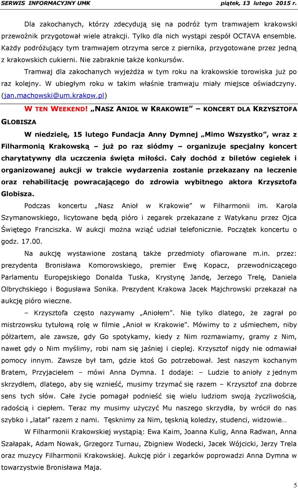 Tramwaj dla zakochanych wyjeżdża w tym roku na krakowskie torowiska już po raz kolejny. W ubiegłym roku w takim właśnie tramwaju miały miejsce oświadczyny. (jan.machowski@um.krakow.pl) W TEN WEEKEND!