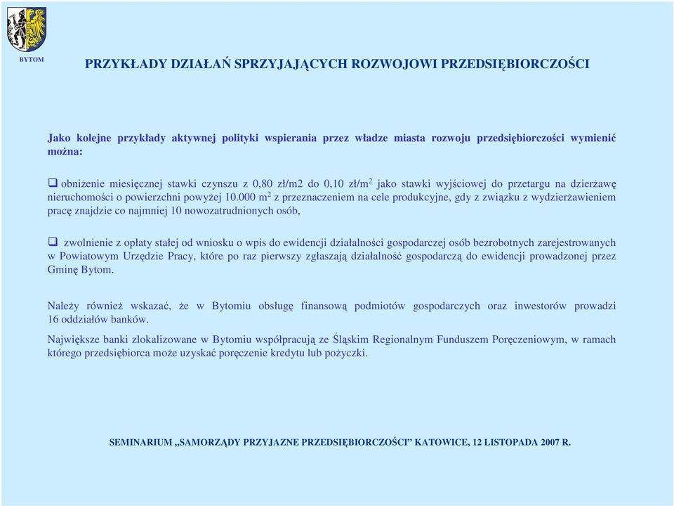 000 m 2 z przeznaczeniem na cele produkcyjne, gdy z związku z wydzierżawieniem pracę znajdzie co najmniej 10 nowozatrudnionych osób, zwolnienie z opłaty stałej od wniosku o wpis do ewidencji