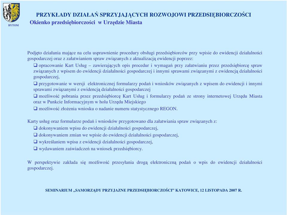 działalności gospodarczej i innymi sprawami związanymi z ewidencją działalności gospodarczej, przygotowanie w wersji elektronicznej formularzy podań i wniosków związanych z wpisem do ewidencji i