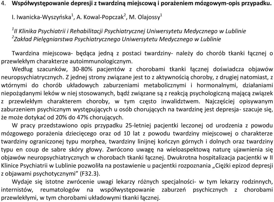 będąca jedną z postaci twardziny- należy do chorób tkanki łącznej o przewlekłym charakterze autoimmunologicznym.