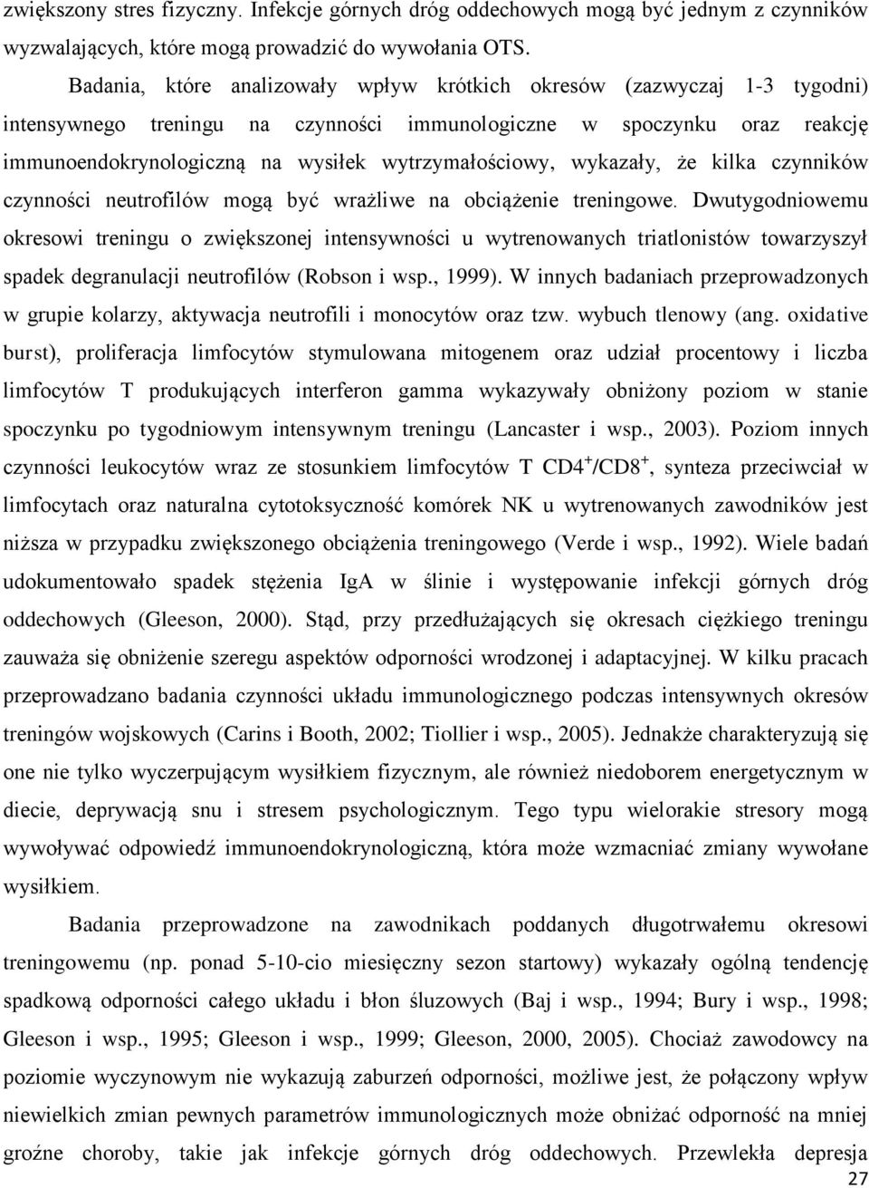 wytrzymałościowy, wykazały, że kilka czynników czynności neutrofilów mogą być wrażliwe na obciążenie treningowe.