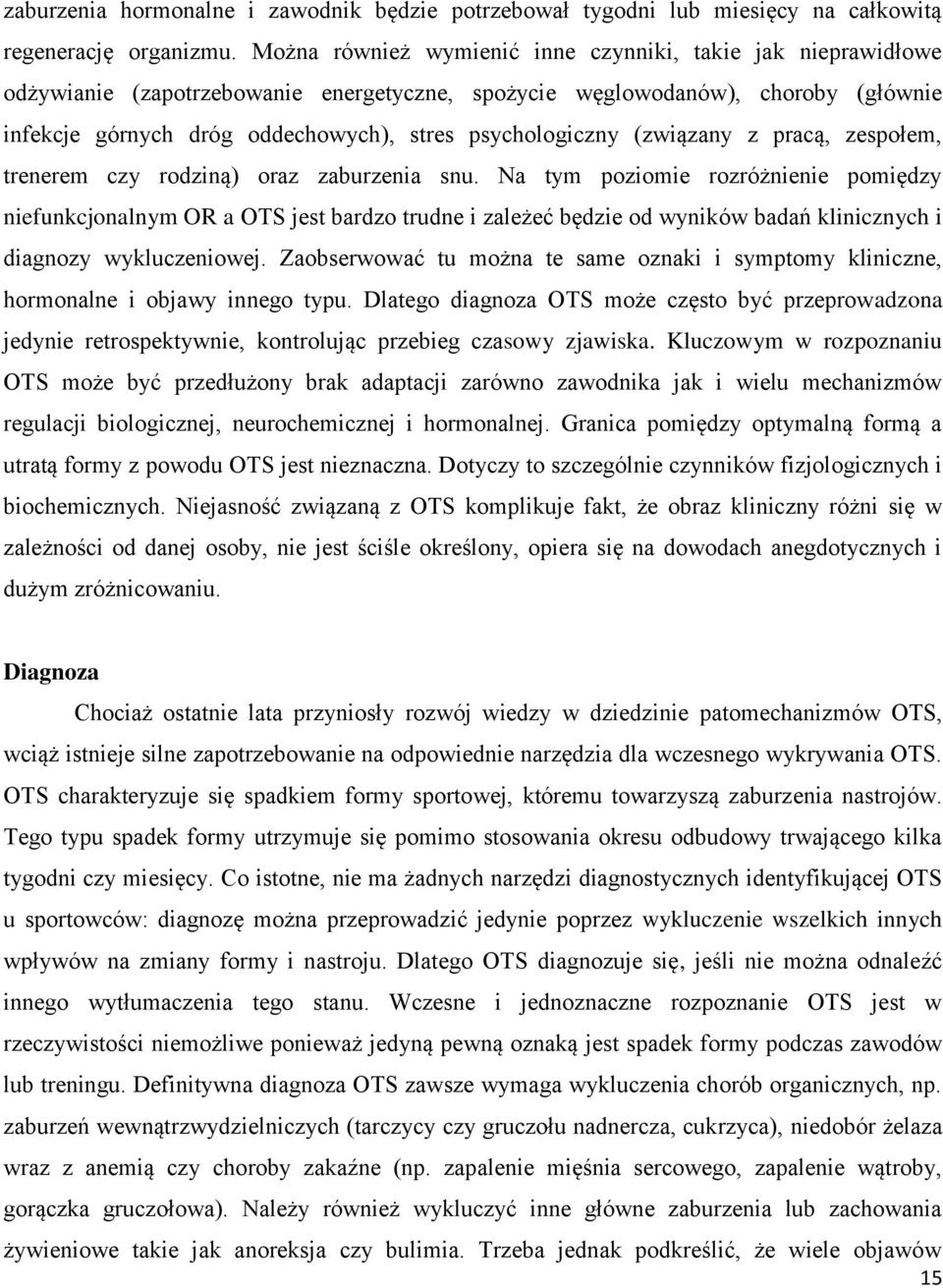 psychologiczny (związany z pracą, zespołem, trenerem czy rodziną) oraz zaburzenia snu.