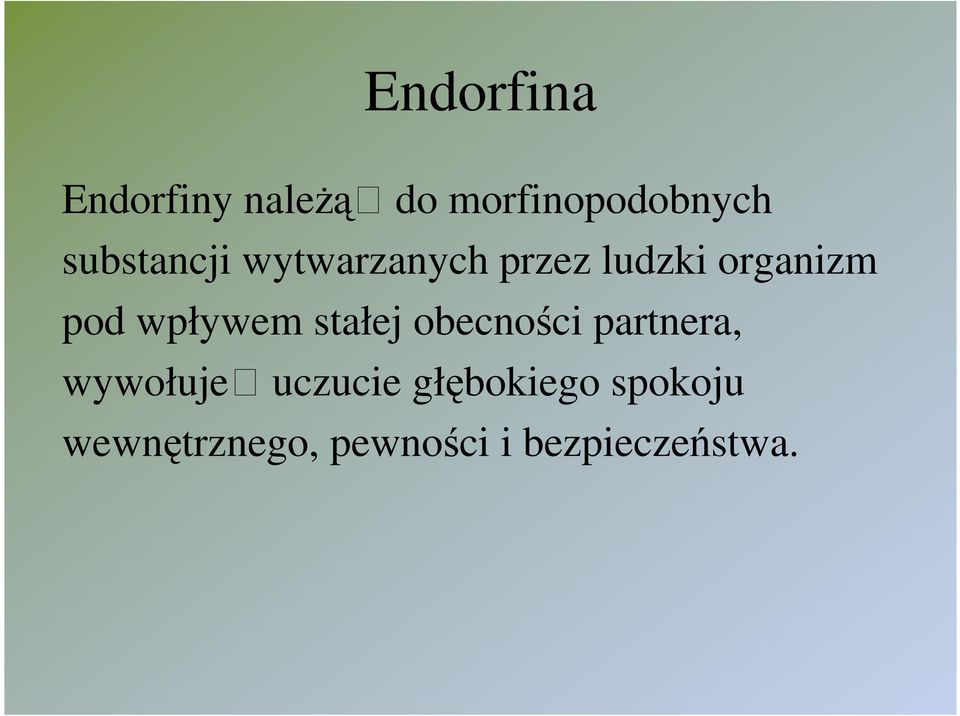 wpływem stałej obecności partnera, wywołuje uczucie