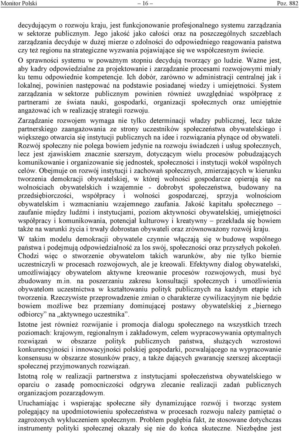 we współczesnym świecie. O sprawności systemu w poważnym stopniu decydują tworzący go ludzie.