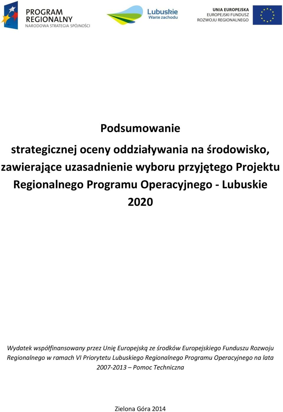 przez Unię Europejską ze środków Europejskiego Funduszu Rozwoju Regionalnego w ramach VI