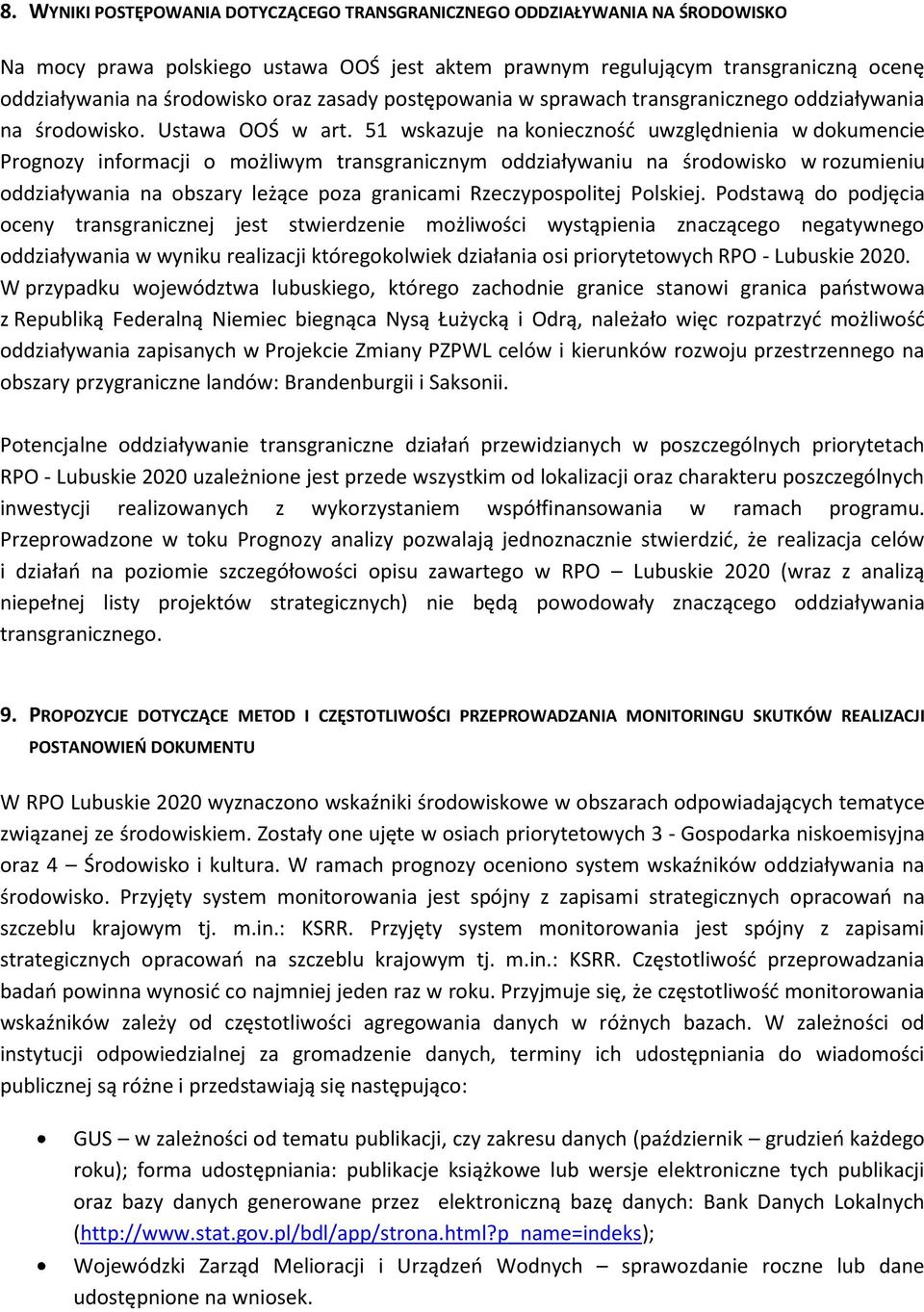 51 wskazuje na konieczność uwzględnienia w dokumencie Prognozy informacji o możliwym transgranicznym oddziaływaniu na środowisko w rozumieniu oddziaływania na obszary leżące poza granicami