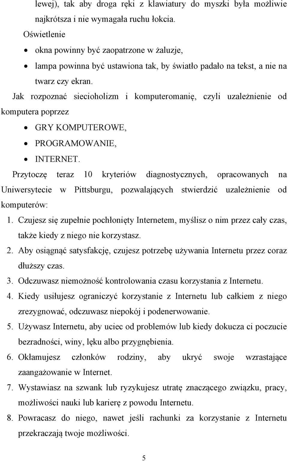 Jak rozpoznać siecioholizm i komputeromanię, czyli uzależnienie od komputera poprzez GRY KOMPUTEROWE, PROGRAMOWANIE, INTERNET.