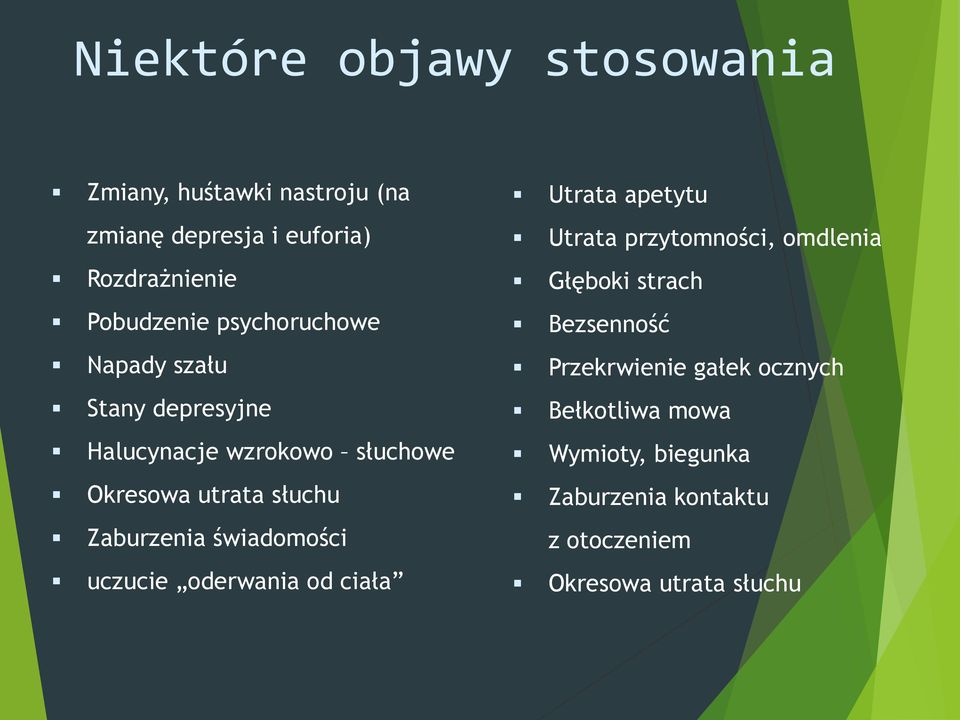 świadomości uczucie oderwania od ciała Utrata apetytu Utrata przytomności, omdlenia Głęboki strach Bezsenność