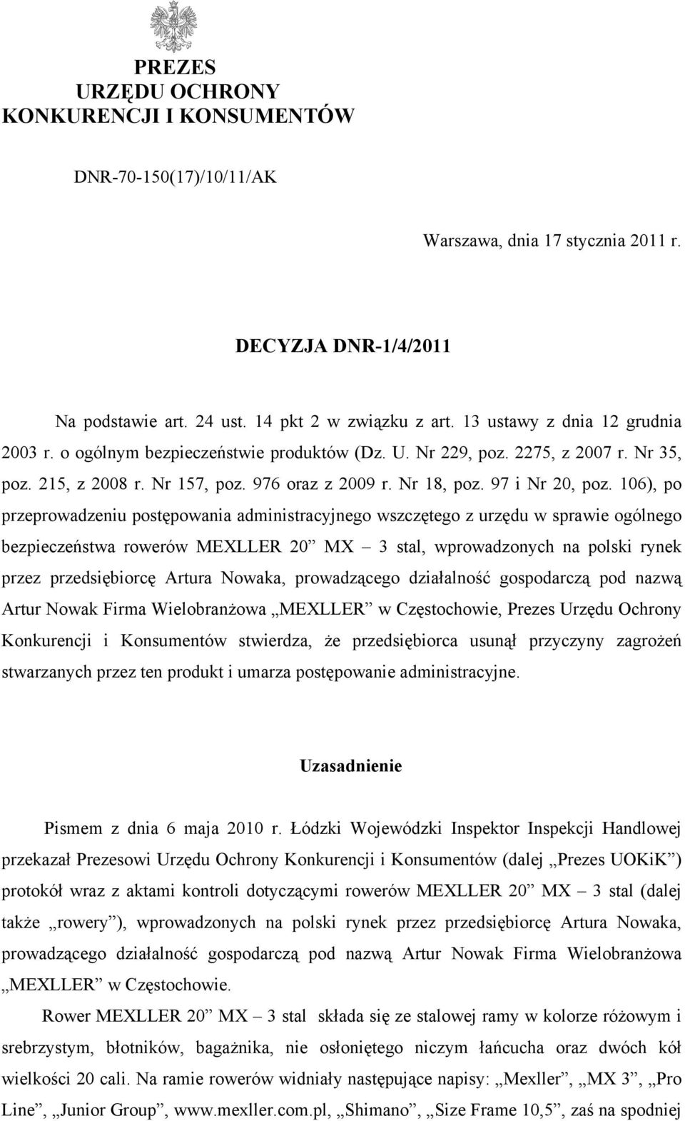 106), po przeprowadzeniu postępowania administracyjnego wszczętego z urzędu w sprawie ogólnego bezpieczeństwa rowerów MEXLLER 20 MX 3 stal, wprowadzonych na polski rynek przez przedsiębiorcę Artura