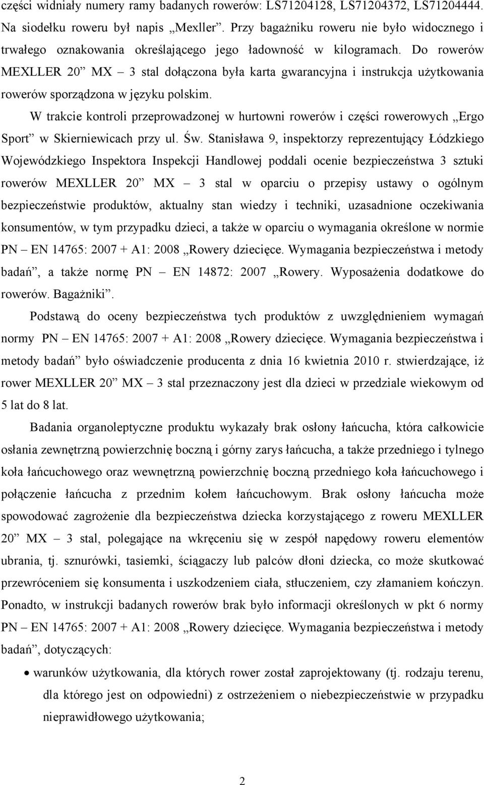 Do rowerów MEXLLER 20 MX 3 stal dołączona była karta gwarancyjna i instrukcja użytkowania rowerów sporządzona w języku polskim.