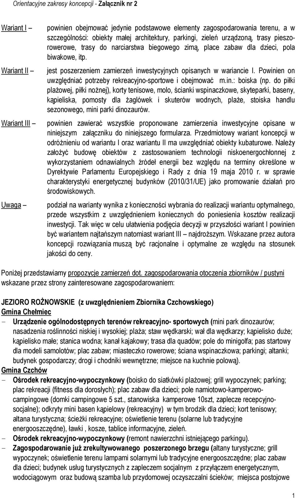 Powinien on uwzględniać potrzeby rekreacyjno-sportowe i obejmować m.in.: boiska (np.