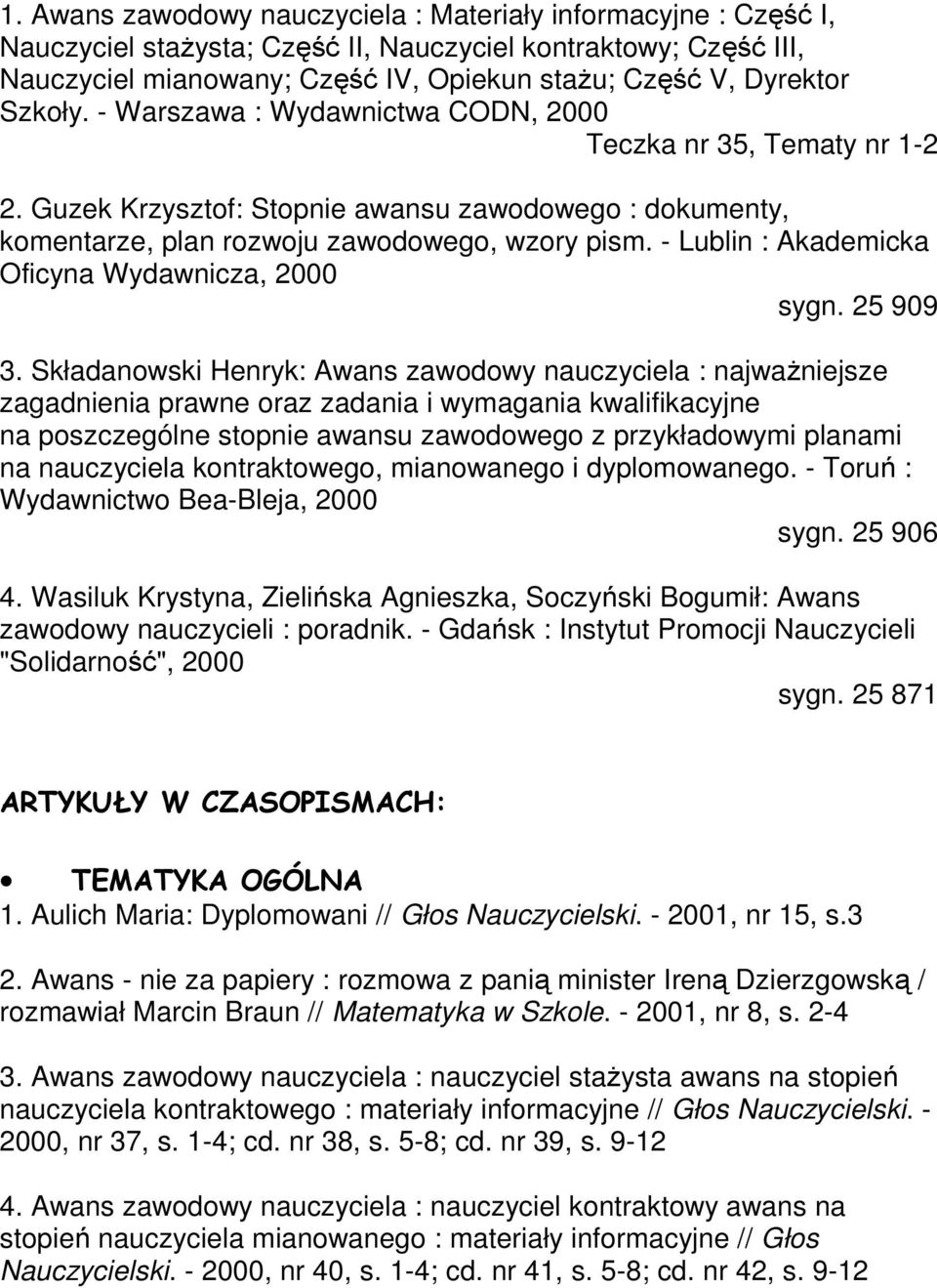 - Lublin : Akademicka Oficyna Wydawnicza, 2000 sygn. 25 909 3.