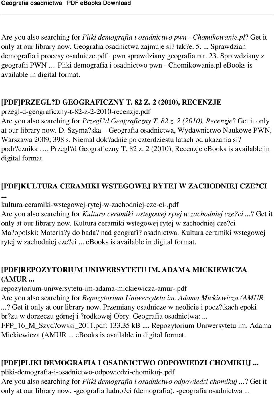 2 (2010), RECENZJE przegl-d-geograficzny-t-82-z-2-2010-recenzje.pdf Are you also searching for Przegl?d Geograficzny T. 82 z. 2 (2010), Recenzje? Get it only at our library now. D. Szyma?