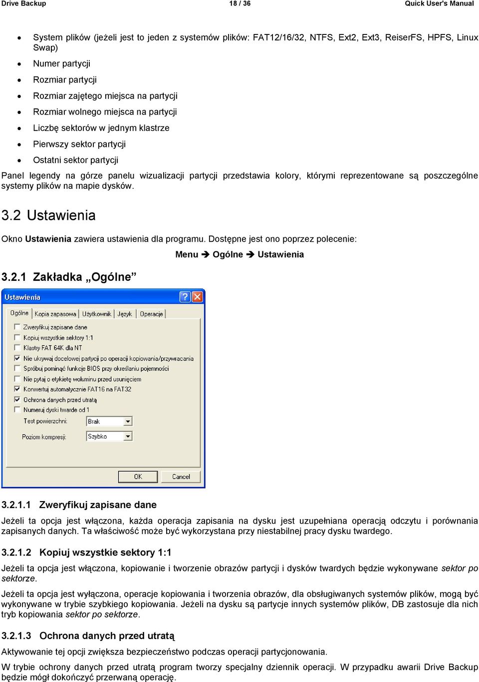 przedstawia kolory, którymi reprezentowane są poszczególne systemy plików na mapie dysków. 3.2 Ustawienia Okno Ustawienia zawiera ustawienia dla programu. Dostępne jest ono poprzez polecenie: 3.2.1 Zakładka Ogólne Menu Ogólne Ustawienia 3.