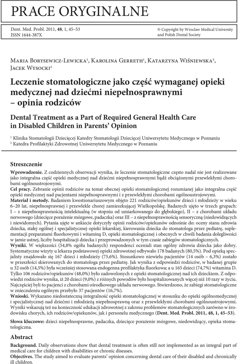 stomatologiczne jako część wymaganej opieki medycznej nad dziećmi niepełnosprawnymi opinia rodziców Dental Treatment as a Part of Required General Health Care in Disabled Children in Parents Opinion