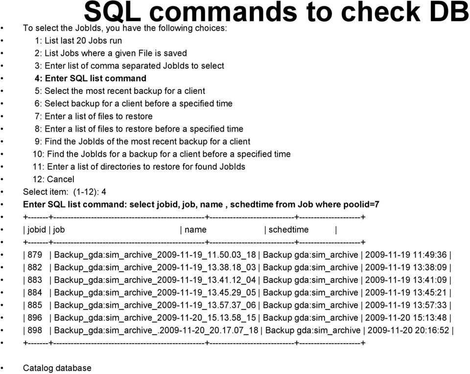 before a specified time 9: Find the JobIds of the most recent backup for a client 10: Find the JobIds for a backup for a client before a specified time 11: Enter a list of directories to restore for