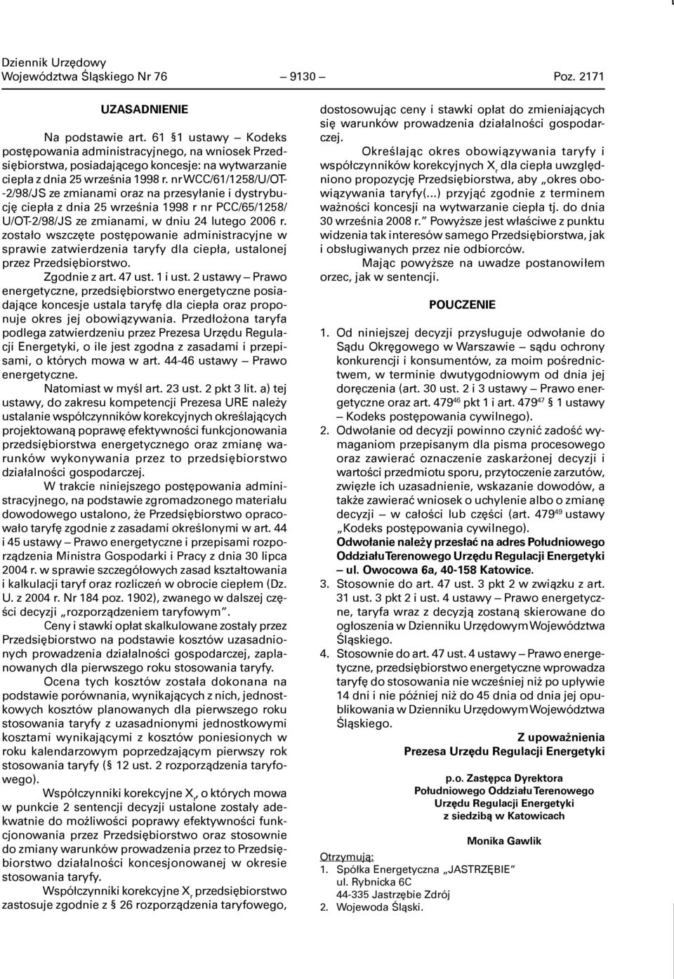 nr WCC/61/1258/U/OT- -2/98/JS ze zmianami oraz na przesyłanie i dystrybucję ciepła z dnia 25 września 1998 r nr PCC/65/1258/ U/OT-2/98/JS ze zmianami, w dniu 24 lutego 2006 r.