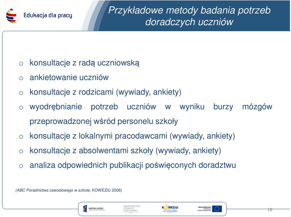 wśród personelu szkoły o konsultacje z lokalnymi pracodawcami (wywiady, ankiety) o konsultacje z absolwentami szkoły