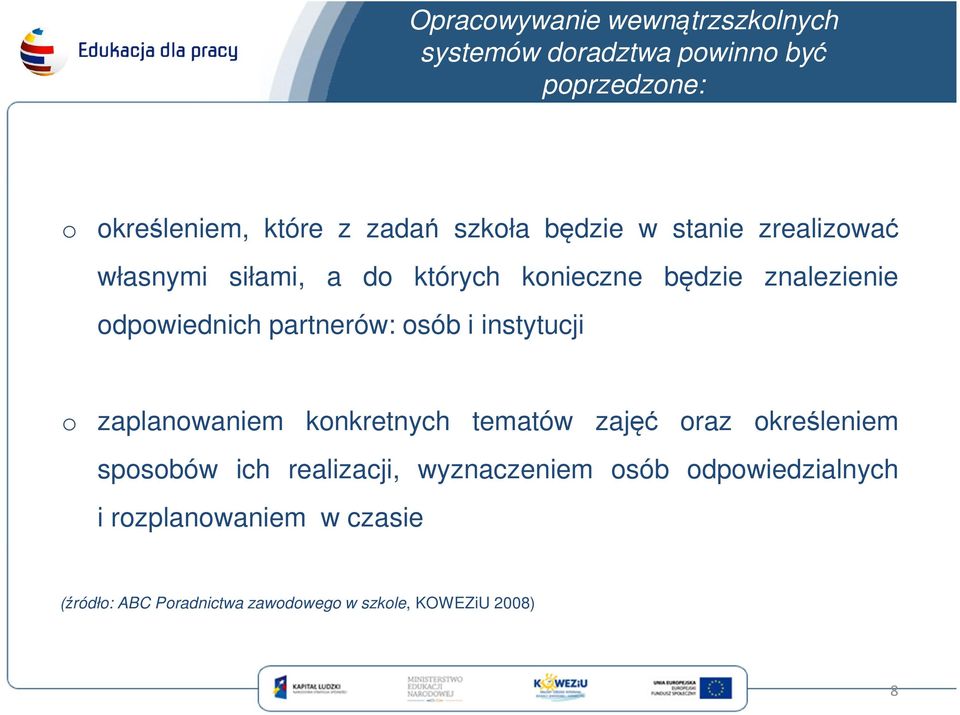 osób i instytucji o zaplanowaniem konkretnych tematów zajęć oraz określeniem sposobów ich realizacji,