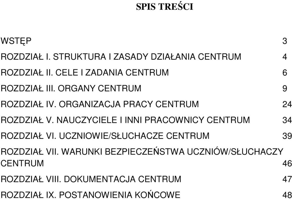 ORGANIZACJA PRACY CENTRUM 24 ROZDZIAŁ V. NAUCZYCIELE I INNI PRACOWNICY CENTRUM 34 ROZDZIAŁ VI.