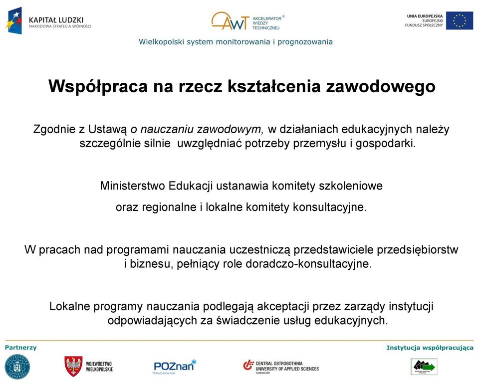 Ministerstwo Edukacji ustanawia komitety szkoleniowe oraz regionalne i lokalne komitety konsultacyjne.