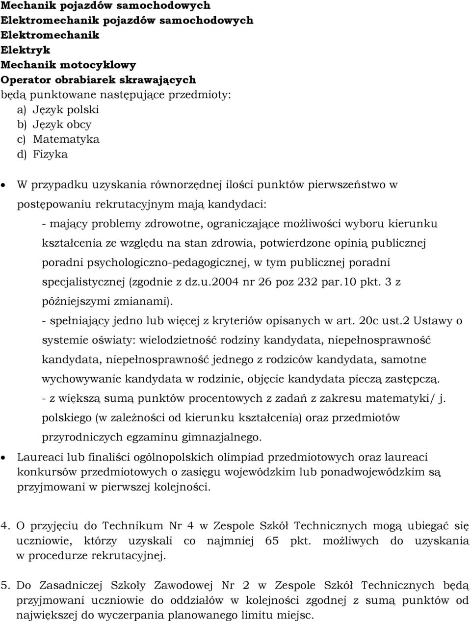 potwierdzone opinią publicznej poradni psychologiczno-pedagogicznej, w tym publicznej poradni specjalistycznej (zgodnie z dz.u.2004 nr 26 poz 232 par.10 pkt. 3 z późniejszymi zmianami).