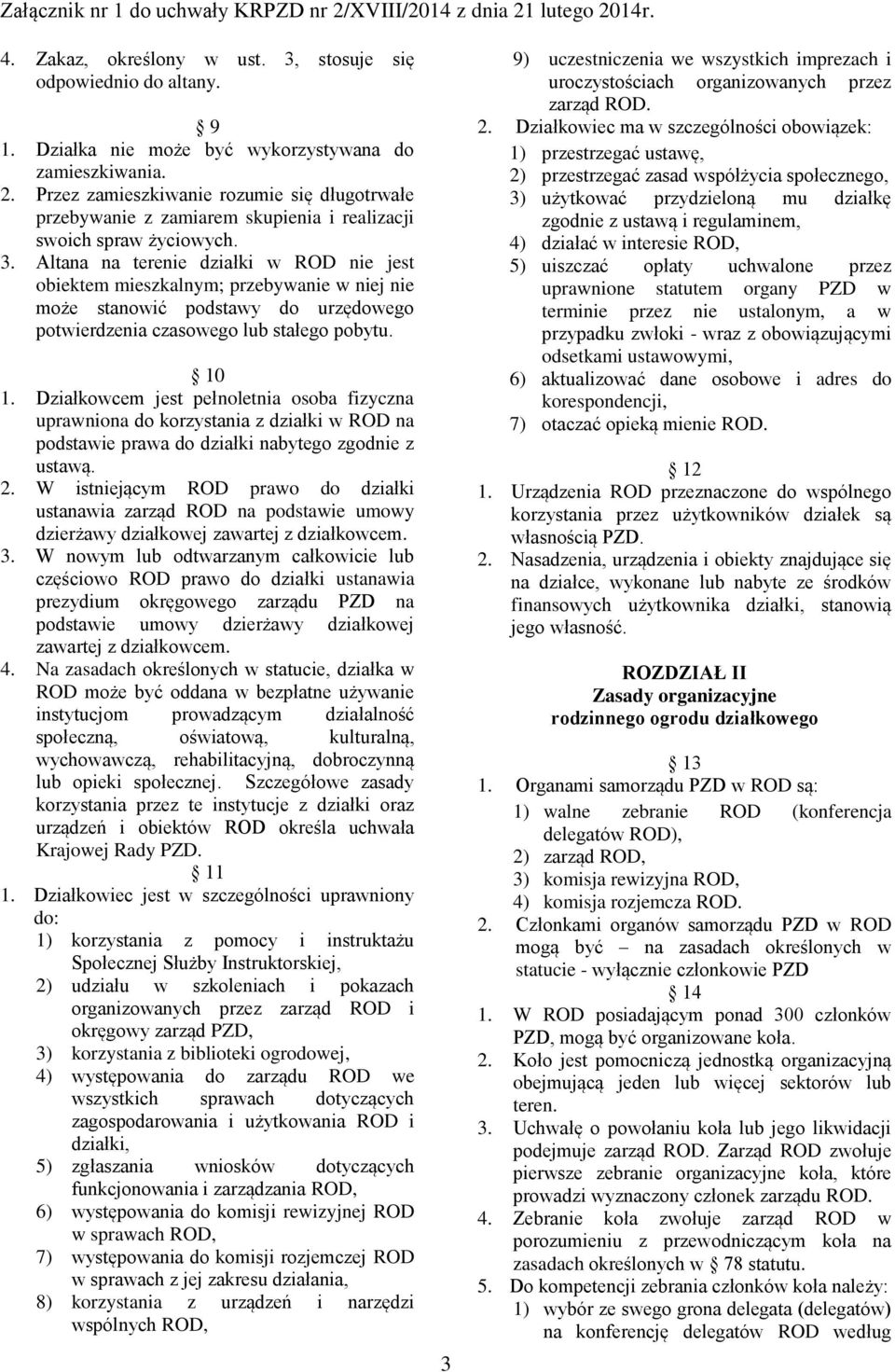 Altana na terenie działki w ROD nie jest obiektem mieszkalnym; przebywanie w niej nie może stanowić podstawy do urzędowego potwierdzenia czasowego lub stałego pobytu. 10 1.