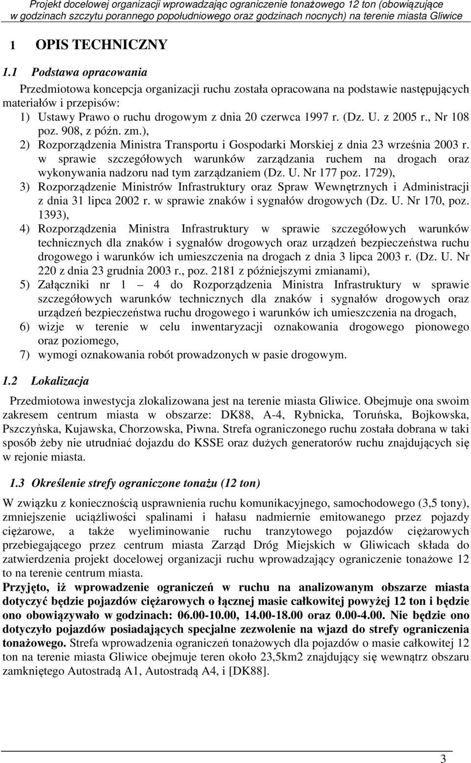 , Nr 108 poz. 908, z późn. zm.), 2) Rozporządzenia Ministra Transportu i Gospodarki Morskiej z dnia 23 września 2003 r.