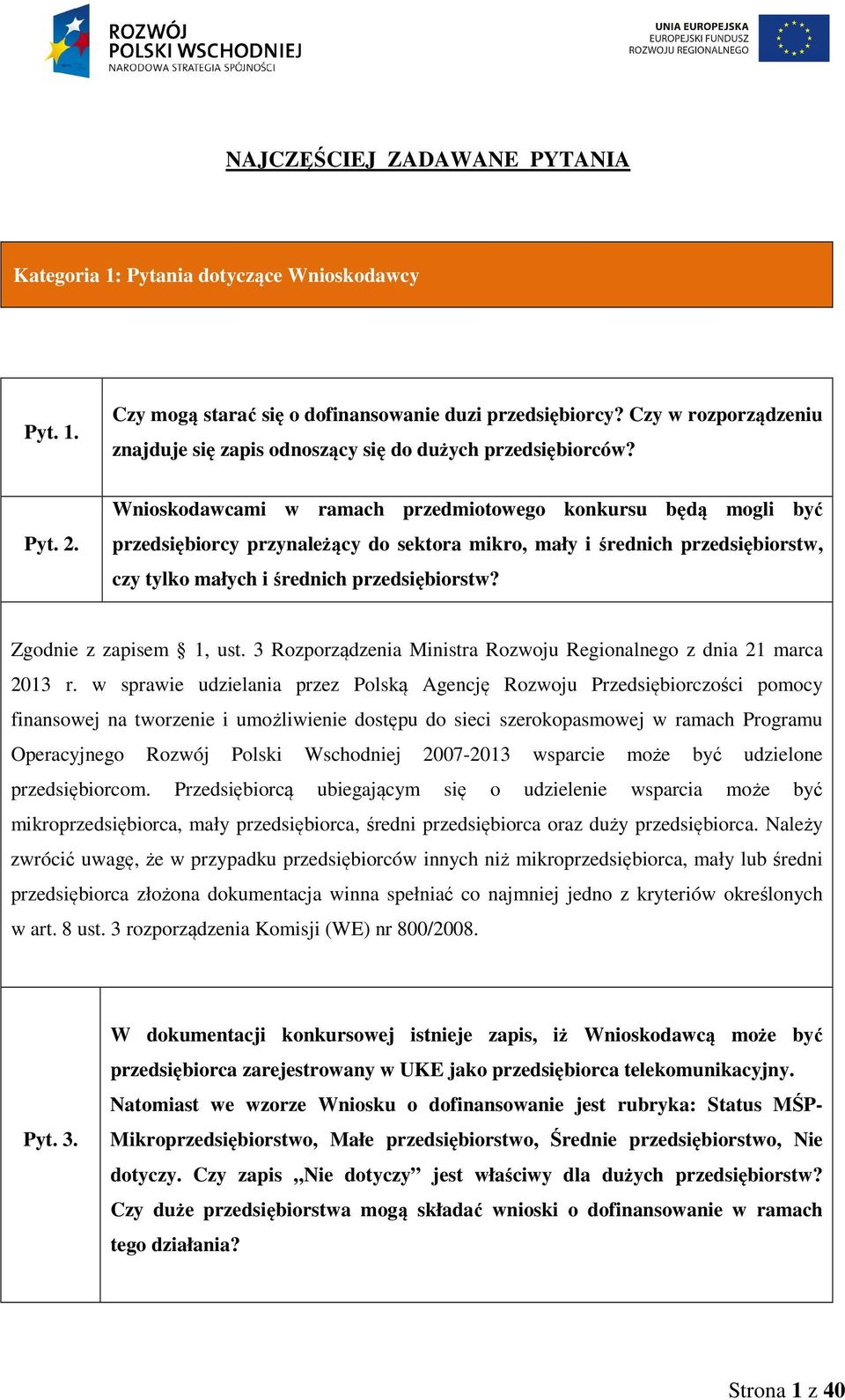 Wnioskodawcami w ramach przedmiotowego konkursu będą mogli być przedsiębiorcy przynależący do sektora mikro, mały i średnich przedsiębiorstw, czy tylko małych i średnich przedsiębiorstw?