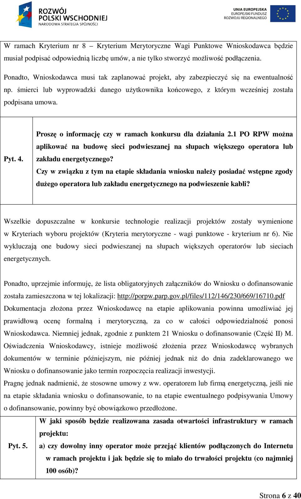 Proszę o informację czy w ramach konkursu dla działania 2.1 PO RPW można aplikować na budowę sieci podwieszanej na słupach większego operatora lub zakładu energetycznego?