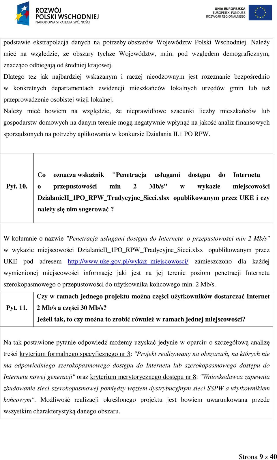 Dlatego też jak najbardziej wskazanym i raczej nieodzownym jest rozeznanie bezpośrednio w konkretnych departamentach ewidencji mieszkańców lokalnych urzędów gmin lub też przeprowadzenie osobistej