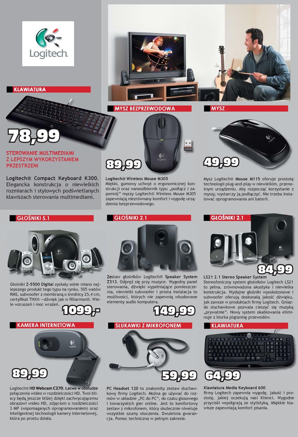 89,99 Logitech Wireless Mouse M305 Miękki, gumowy uchwyt o ergonomicznej konstrukcji oraz nanoodbiornik typu podłącz i zapomnij myszy Logitech Wireless Mouse M305 zapewniają niezrównany komfort i