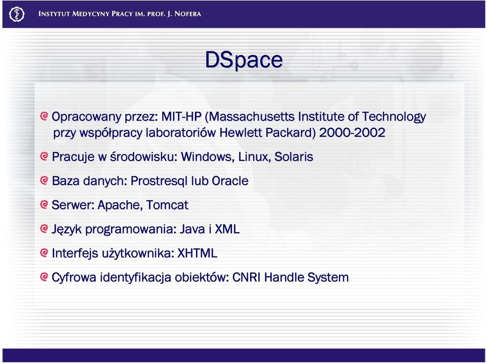 Linux, Solaris Baza danych: Prostresql lub Oracle Serwer: Apache, Tomcat Język