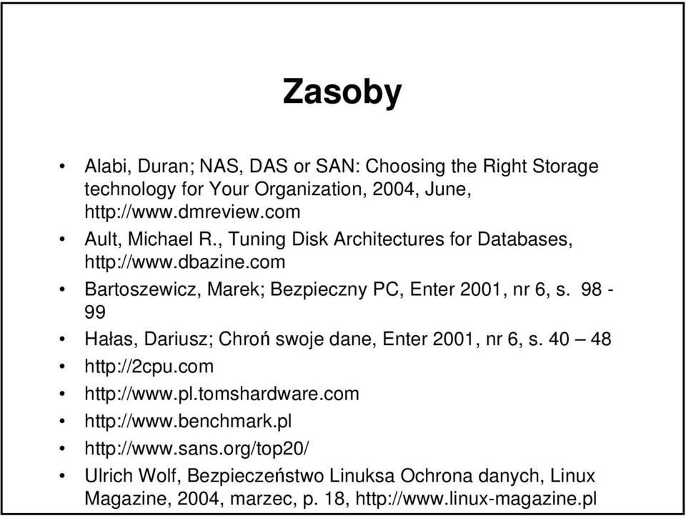 com Bartoszewicz, Marek; Bezpieczny PC, Enter 2001, nr 6, s. 98-99 Hałas, Dariusz; Chroń swoje dane, Enter 2001, nr 6, s.