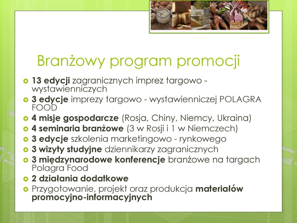 Niemczech) 3 edycje szkolenia marketingowo - rynkowego 3 wizyty studyjne dziennikarzy zagranicznych 3 międzynarodowe