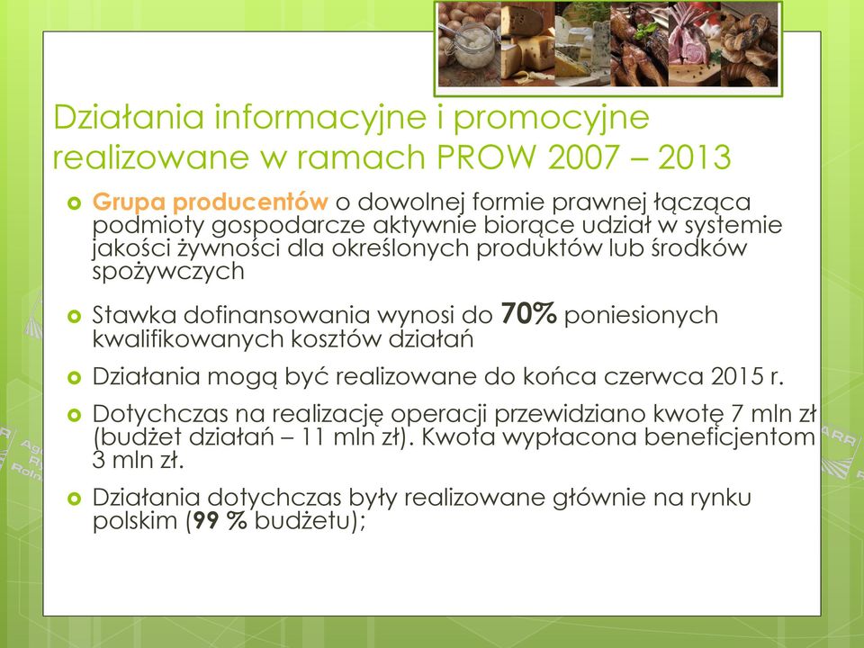 poniesionych kwalifikowanych kosztów działań Działania mogą być realizowane do końca czerwca 2015 r.